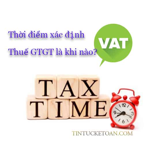 Thời điểm xác định thuế GTGT là khi nào?