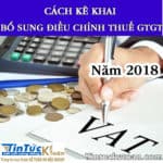 Hướng dẫn cách kê khai bổ sung điều chỉnh thuế GTGT năm 2018