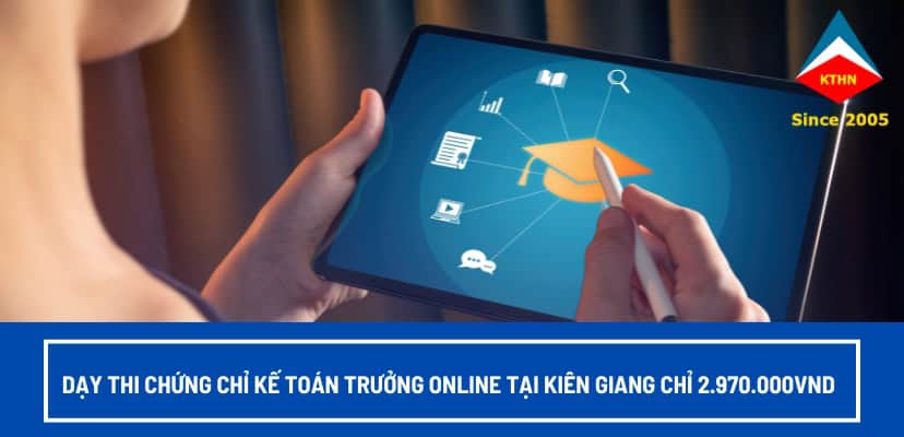 Dạy thi chứng chỉ kế toán trưởng online tại Kiên Giang